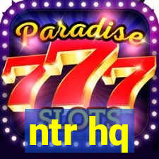 ntr hq