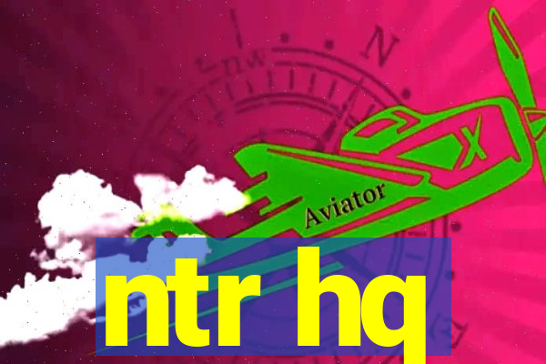 ntr hq