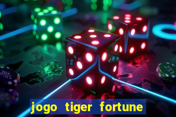 jogo tiger fortune paga mesmo