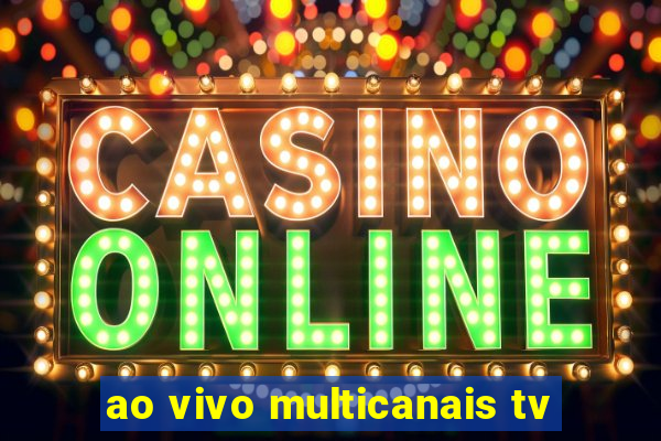 ao vivo multicanais tv