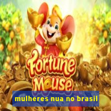 mulheres nua no brasil