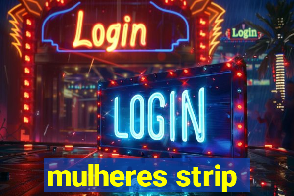 mulheres strip