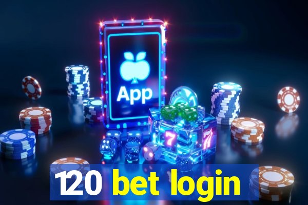 120 bet login