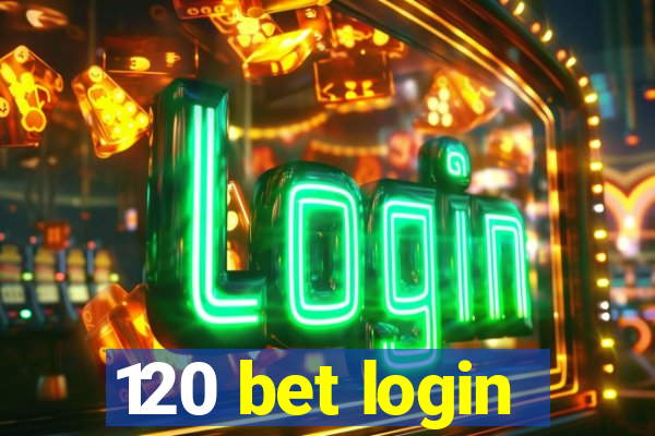 120 bet login