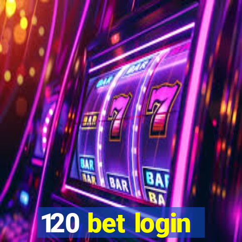 120 bet login