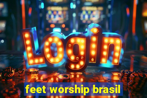 feet worship brasil