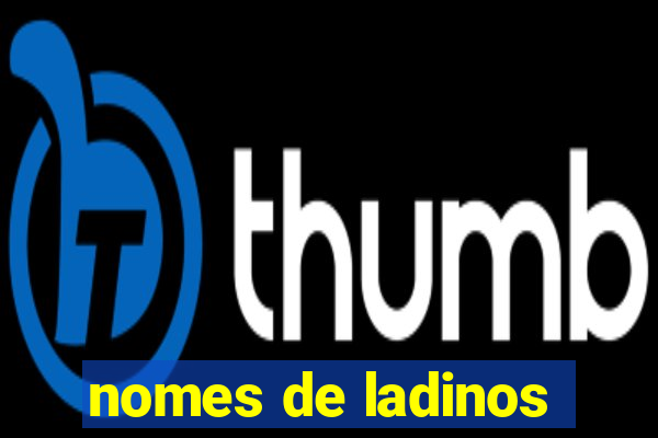 nomes de ladinos