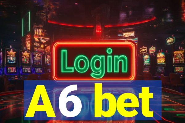 A6 bet