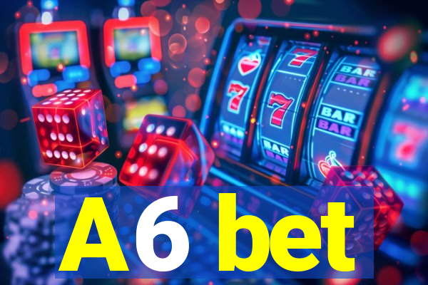 A6 bet