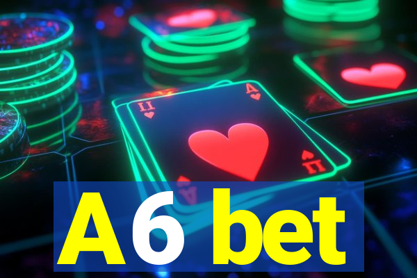 A6 bet