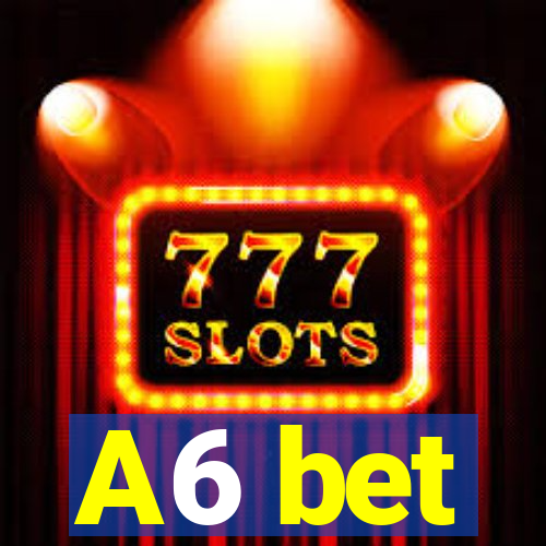 A6 bet