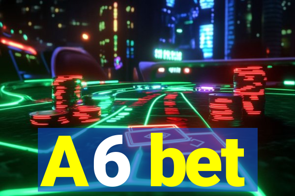 A6 bet