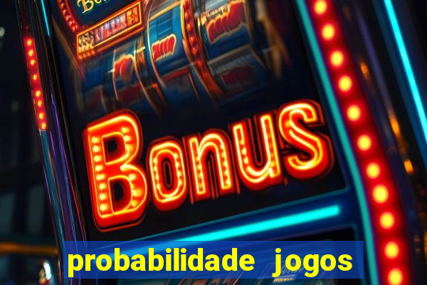 probabilidade jogos de futebol