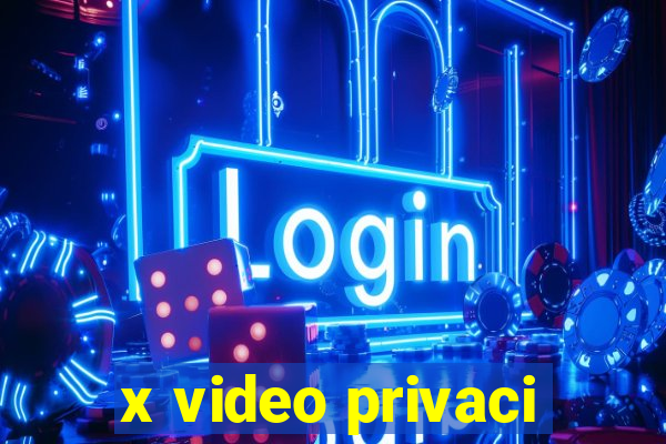 x video privaci