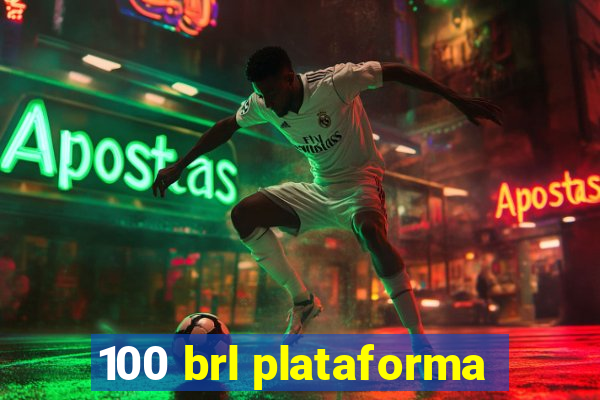 100 brl plataforma