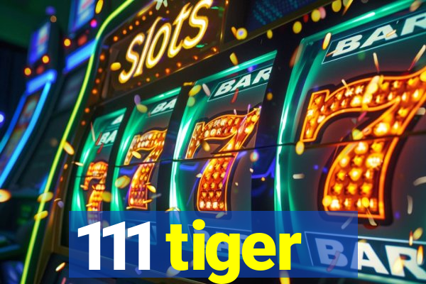 111 tiger