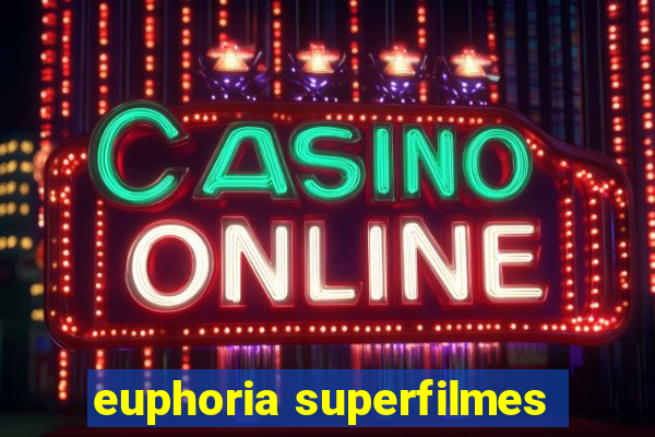 euphoria superfilmes