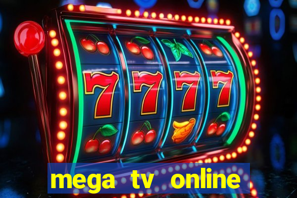 mega tv online gratis futebol ao vivo
