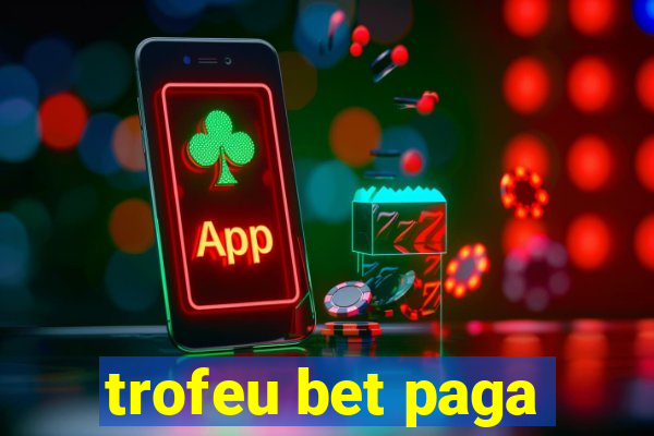 trofeu bet paga