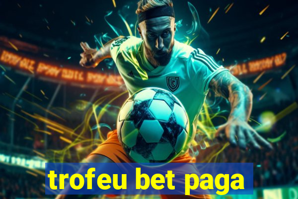 trofeu bet paga