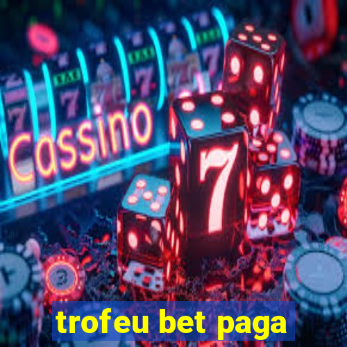 trofeu bet paga