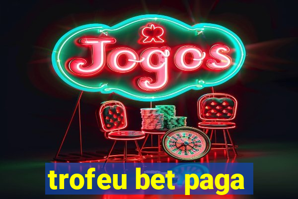 trofeu bet paga