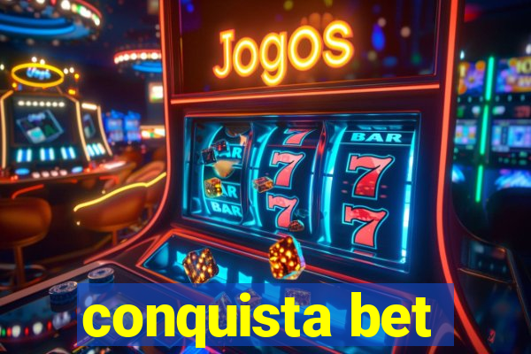 conquista bet