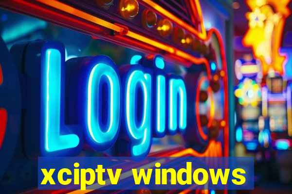 xciptv windows