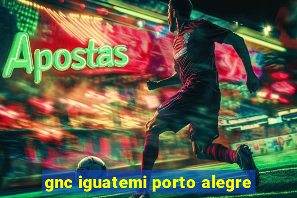 gnc iguatemi porto alegre