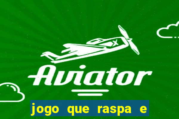 jogo que raspa e ganha dinheiro