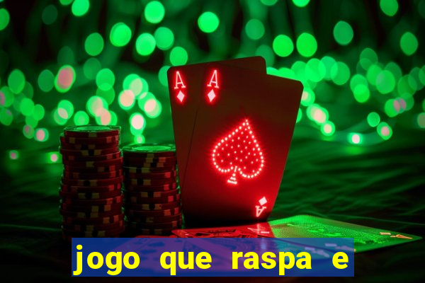 jogo que raspa e ganha dinheiro