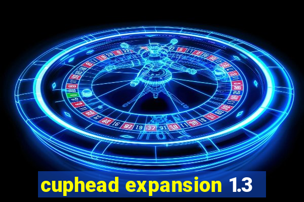 cuphead expansion 1.3