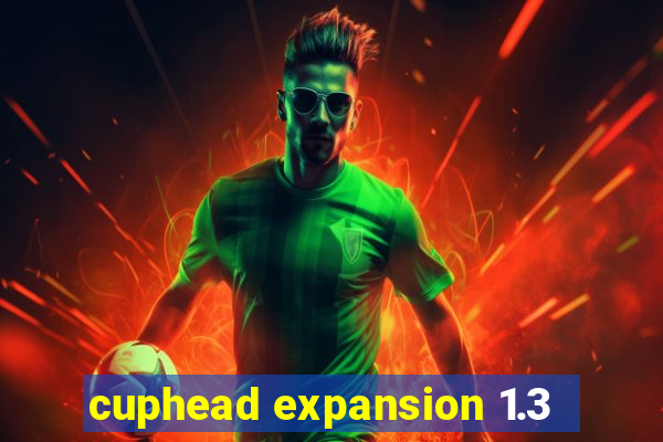 cuphead expansion 1.3