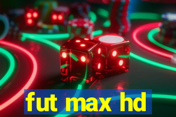 fut max hd