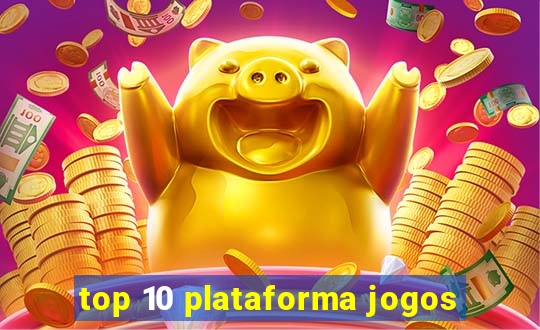 top 10 plataforma jogos