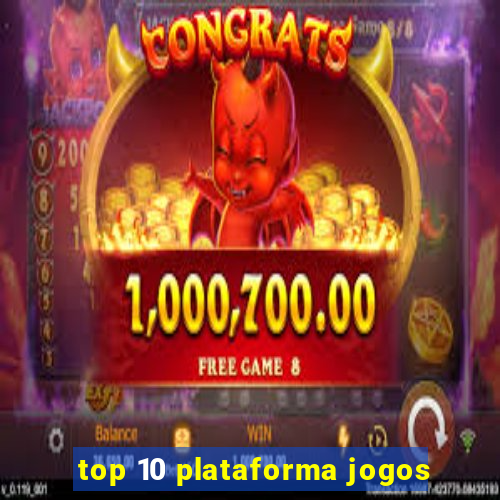 top 10 plataforma jogos