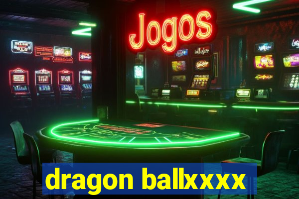 dragon ballxxxx