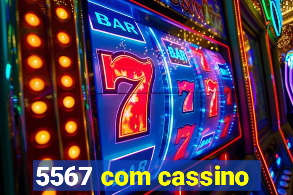 5567 com cassino