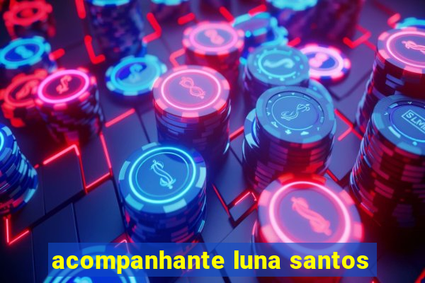 acompanhante luna santos