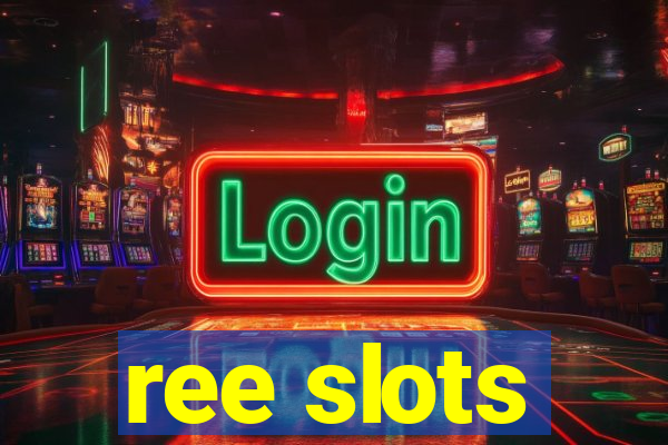 ree slots