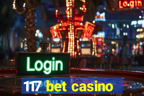 117 bet casino