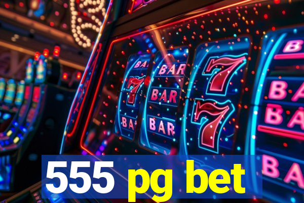 555 pg bet