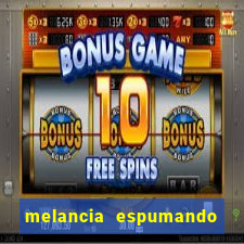 melancia espumando melancia saindo espuma