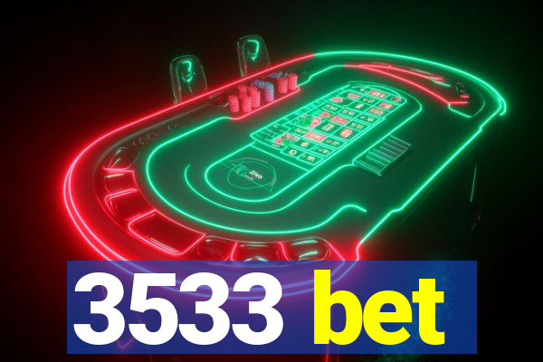 3533 bet