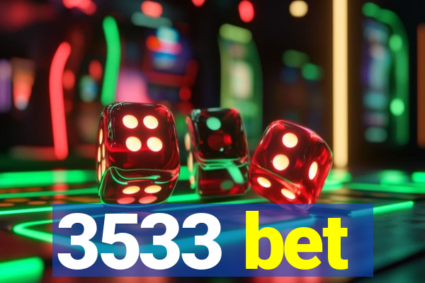 3533 bet