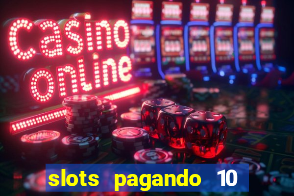 slots pagando 10 no cadastro