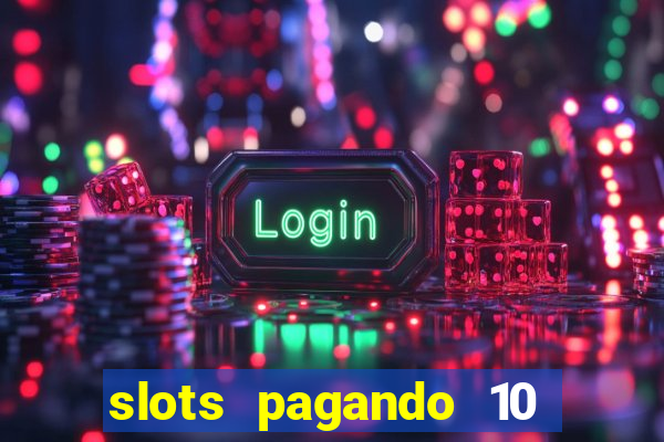 slots pagando 10 no cadastro