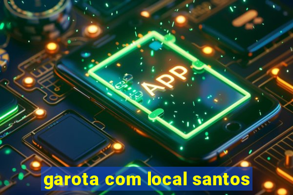 garota com local santos