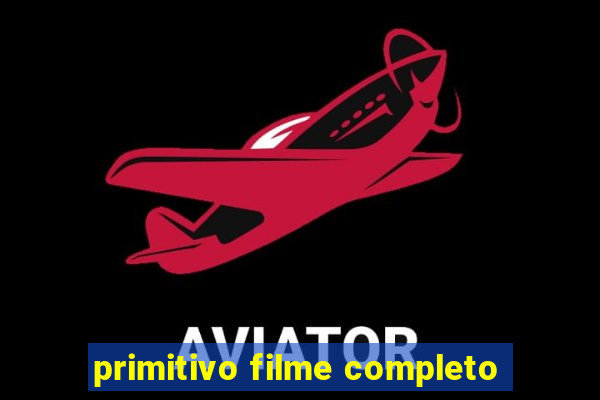 primitivo filme completo
