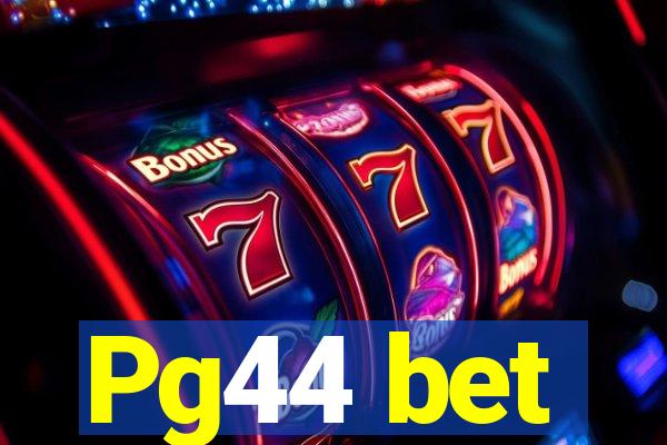 Pg44 bet